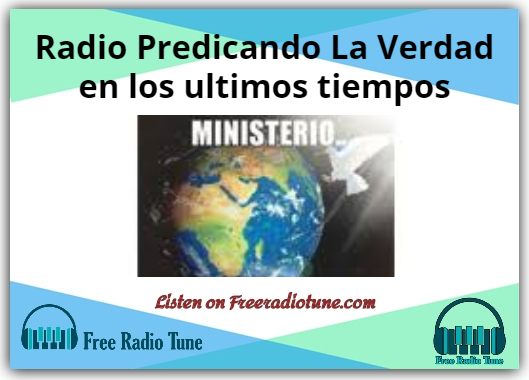 Radio Predicando La Verdad en los ultimos tiempos Radio